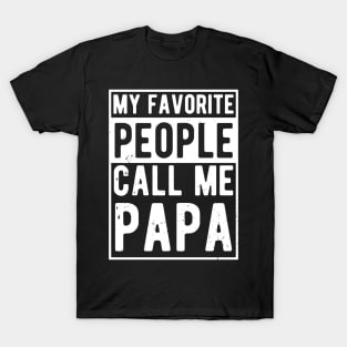 My Favorite People Call Me Papa favorite T-Shirt